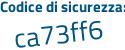 Il Codice di sicurezza è 55a segue 7918 il tutto attaccato senza spazi