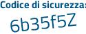 Il Codice di sicurezza è 549 segue ZdZ6 il tutto attaccato senza spazi