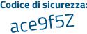 Il Codice di sicurezza è 7c poi fZ818 il tutto attaccato senza spazi