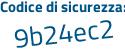 Il Codice di sicurezza è c segue 717ea7 il tutto attaccato senza spazi