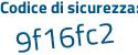Il Codice di sicurezza è 5d6ebf7 il tutto attaccato senza spazi