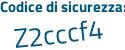 Il Codice di sicurezza è a34d segue 7b6 il tutto attaccato senza spazi