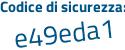 Il Codice di sicurezza è 7 poi 7becbf il tutto attaccato senza spazi