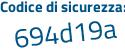 Il Codice di sicurezza è ed612 segue 34 il tutto attaccato senza spazi