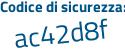 Il Codice di sicurezza è 8 continua con c15faf il tutto attaccato senza spazi