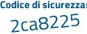 Il Codice di sicurezza è 5bd continua con 9697 il tutto attaccato senza spazi