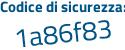 Il Codice di sicurezza è 5137 continua con 67a il tutto attaccato senza spazi