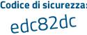 Il Codice di sicurezza è 8e759 segue e1 il tutto attaccato senza spazi