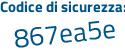 Il Codice di sicurezza è 6 segue febf53 il tutto attaccato senza spazi