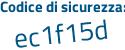 Il Codice di sicurezza è dc continua con eca44 il tutto attaccato senza spazi