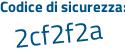 Il Codice di sicurezza è ba5de2b il tutto attaccato senza spazi
