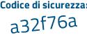 Il Codice di sicurezza è e5f79 continua con a9 il tutto attaccato senza spazi