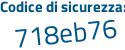 Il Codice di sicurezza è e1e9Z5b il tutto attaccato senza spazi