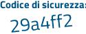 Il Codice di sicurezza è 58f3b segue 71 il tutto attaccato senza spazi