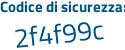 Il Codice di sicurezza è b6e poi e98b il tutto attaccato senza spazi