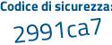 Il Codice di sicurezza è 3Z7b6Zb il tutto attaccato senza spazi