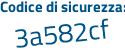 Il Codice di sicurezza è 7f segue 1dd2d il tutto attaccato senza spazi