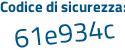 Il Codice di sicurezza è e continua con 1c742Z il tutto attaccato senza spazi