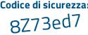 Il Codice di sicurezza è 751c1 segue 1Z il tutto attaccato senza spazi