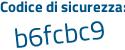 Il Codice di sicurezza è a1868c1 il tutto attaccato senza spazi