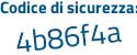 Il Codice di sicurezza è 6 segue 46Zd8e il tutto attaccato senza spazi