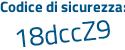 Il Codice di sicurezza è 34 poi dZ35f il tutto attaccato senza spazi