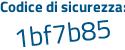 Il Codice di sicurezza è fd segue 4bb36 il tutto attaccato senza spazi