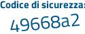 Il Codice di sicurezza è d963 segue 48c il tutto attaccato senza spazi