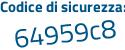 Il Codice di sicurezza è a segue fbe87a il tutto attaccato senza spazi