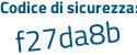 Il Codice di sicurezza è 9 poi 4392b7 il tutto attaccato senza spazi
