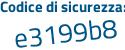 Il Codice di sicurezza è ea8Z poi 194 il tutto attaccato senza spazi