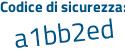 Il Codice di sicurezza è 516 continua con 2Z47 il tutto attaccato senza spazi