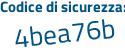 Il Codice di sicurezza è 7bb76 segue 21 il tutto attaccato senza spazi
