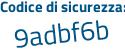 Il Codice di sicurezza è f6b poi c9da il tutto attaccato senza spazi