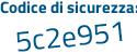Il Codice di sicurezza è a49c18d il tutto attaccato senza spazi
