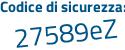 Il Codice di sicurezza è 4c182 continua con 3e il tutto attaccato senza spazi