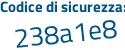 Il Codice di sicurezza è 7a44ff4 il tutto attaccato senza spazi