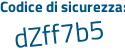 Il Codice di sicurezza è b4ee5Z6 il tutto attaccato senza spazi