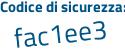 Il Codice di sicurezza è fbfe7b1 il tutto attaccato senza spazi
