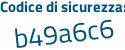 Il Codice di sicurezza è d8b599b il tutto attaccato senza spazi