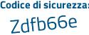 Il Codice di sicurezza è 4b6dZb4 il tutto attaccato senza spazi