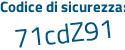 Il Codice di sicurezza è Zd continua con 5a9d9 il tutto attaccato senza spazi