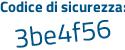 Il Codice di sicurezza è 7b94Z6f il tutto attaccato senza spazi