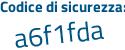 Il Codice di sicurezza è 6f71284 il tutto attaccato senza spazi
