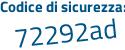 Il Codice di sicurezza è 1d7 segue cfa5 il tutto attaccato senza spazi