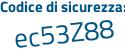 Il Codice di sicurezza è eb5 segue d446 il tutto attaccato senza spazi