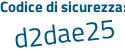Il Codice di sicurezza è a3254aZ il tutto attaccato senza spazi