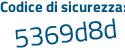 Il Codice di sicurezza è 87Z23 segue 56 il tutto attaccato senza spazi