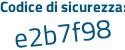 Il Codice di sicurezza è 618712c il tutto attaccato senza spazi