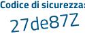 Il Codice di sicurezza è d6cb continua con 2f9 il tutto attaccato senza spazi